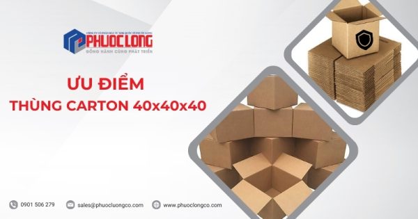 Ưu điểm nổi bật của thùng carton 40x40x40